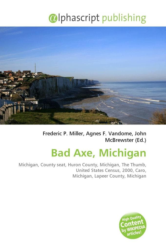 Bad Axe, Michigan: Michigan, County seat, Huron County, Michigan, The Thumb, United States Census, 2000, Caro, Michigan, Lapeer County, Michigan