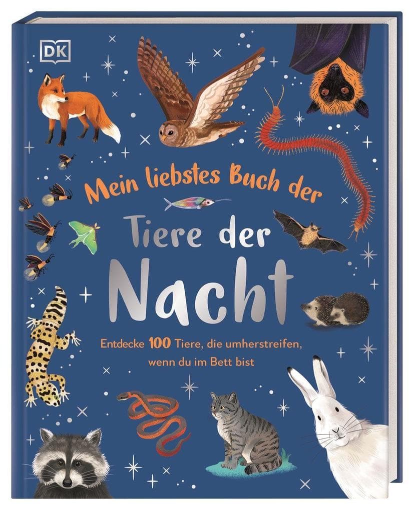 Mein liebstes Buch der Tiere der Nacht: Entdecke 100 Tiere, die umherstreifen, wenn du im Bett bist. Für Kinder ab 3 Jahren