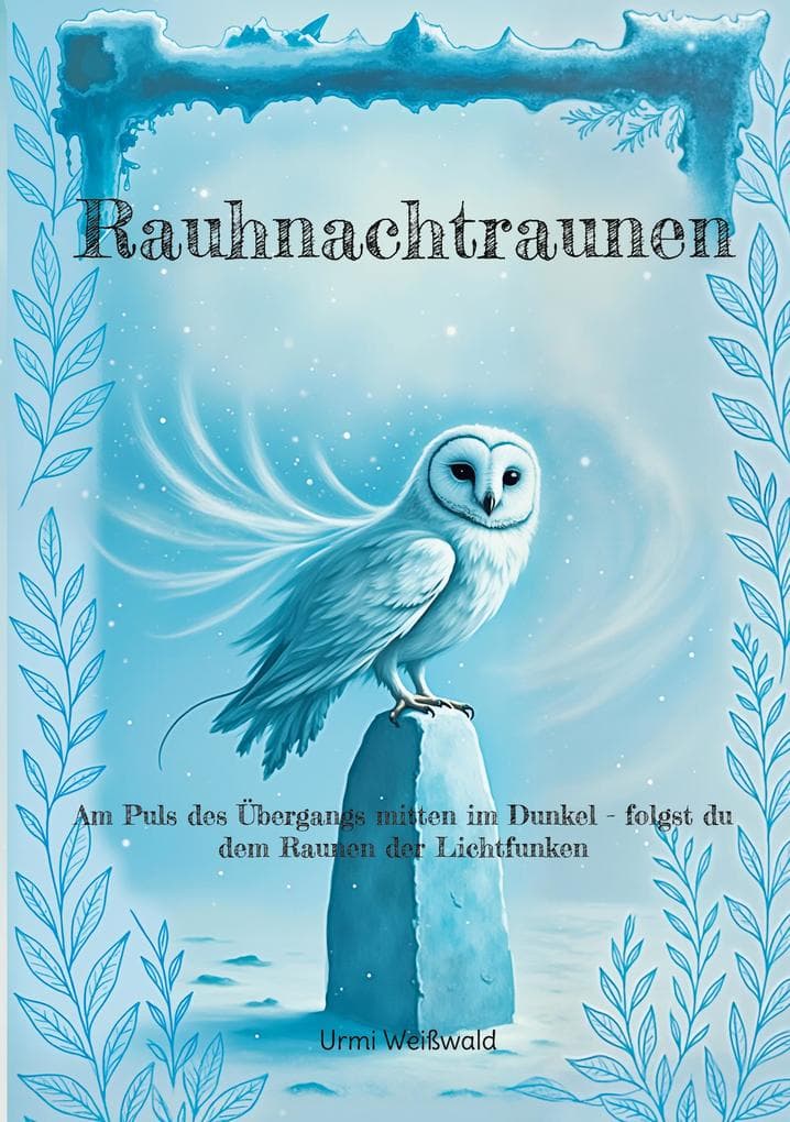 Rauhnachtraunen: Am Puls des Übergangs mitten im Dunkel folgst du dem Raunen der Lichtfunken