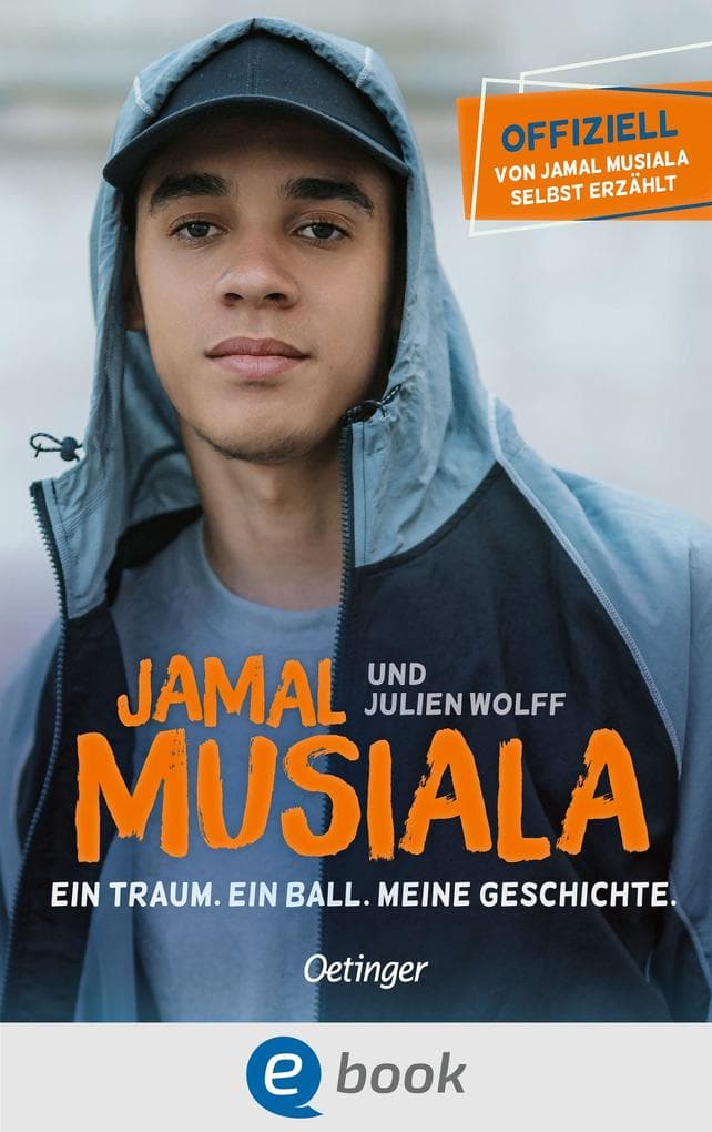 Jamal Musiala. Ein Traum. Ein Ball. Meine Geschichte.: Offiziell und von Jamal selbst erzählt. Mit noch nie gezeigten Fotos und einem Beitrag von Leroy Sané