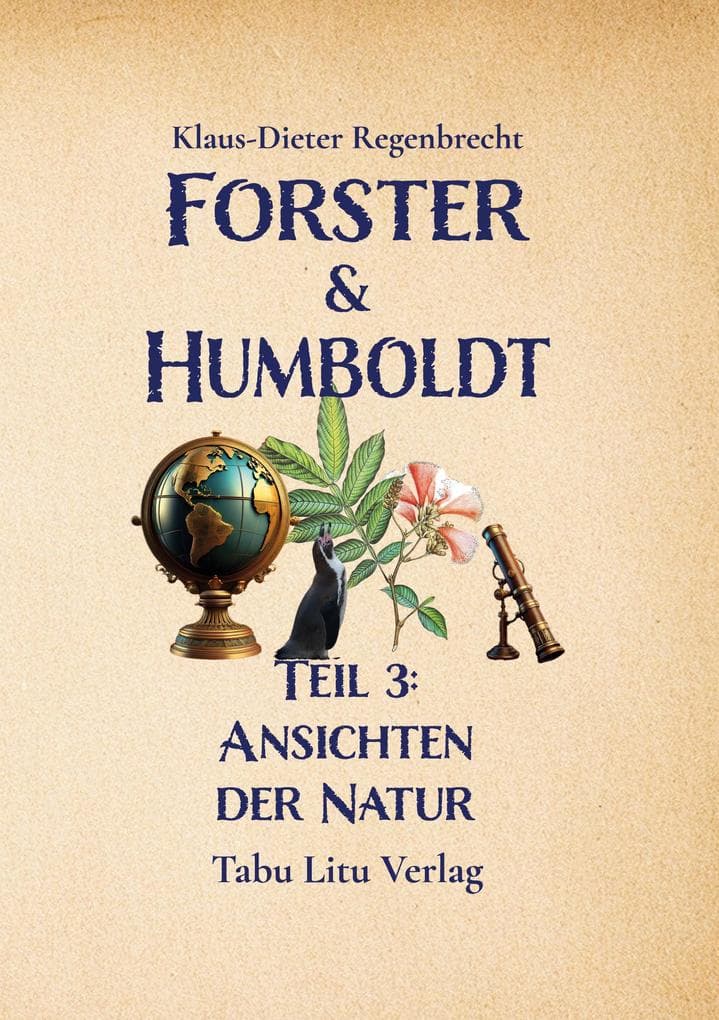 Forster & Humboldt: Teil 3: Ansichten der Natur