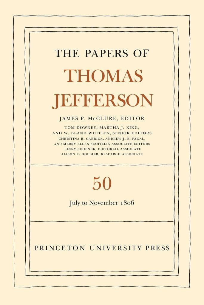 The Papers of Thomas Jefferson, Volume 50: 11 July to 30 November 1806
