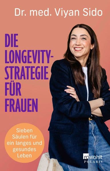 Die Longevity-Strategie für Frauen: Sieben Säulen für ein langes und gesundes Leben
