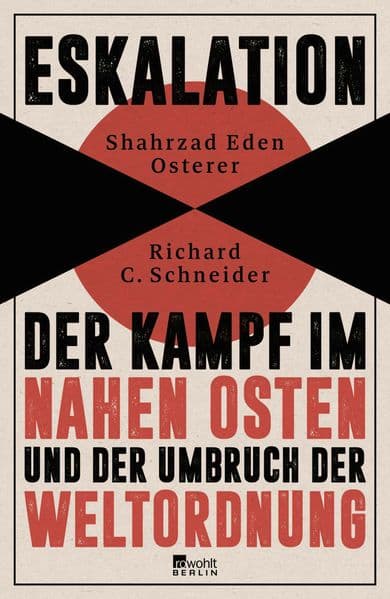 Eskalation: Der Kampf im Nahen Osten und der Umbruch der Weltordnung