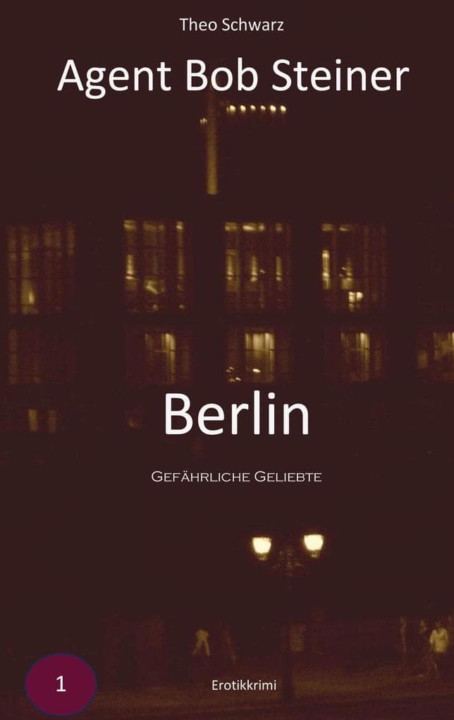 Gefährliche Geliebte: Agent Bob Steiner