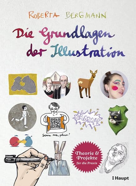 Die Grundlagen der Illustration: Theorie und Projekte für die Praxis