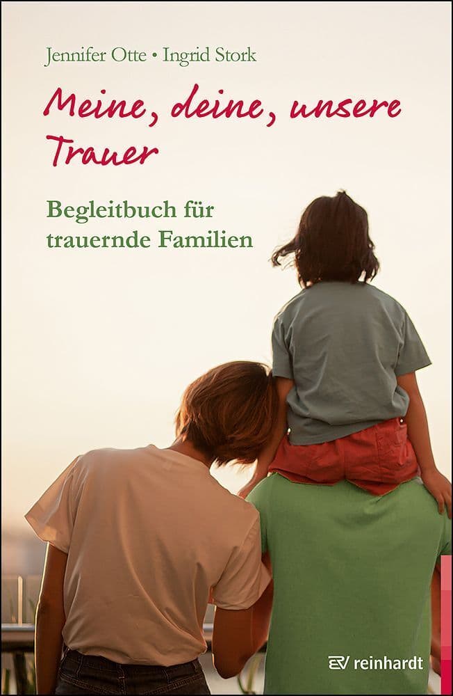 Meine, deine, unsere Trauer: Begleitbuch für trauernde Familien
