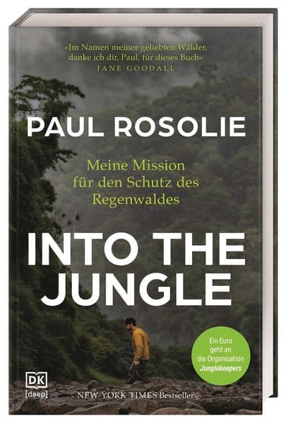 Into the Jungle: Meine Mission für den Schutz des Regenwaldes. Ein Leben wie ein Abenteuer, um den Amazonas zu retten | New York Times-Bestseller
