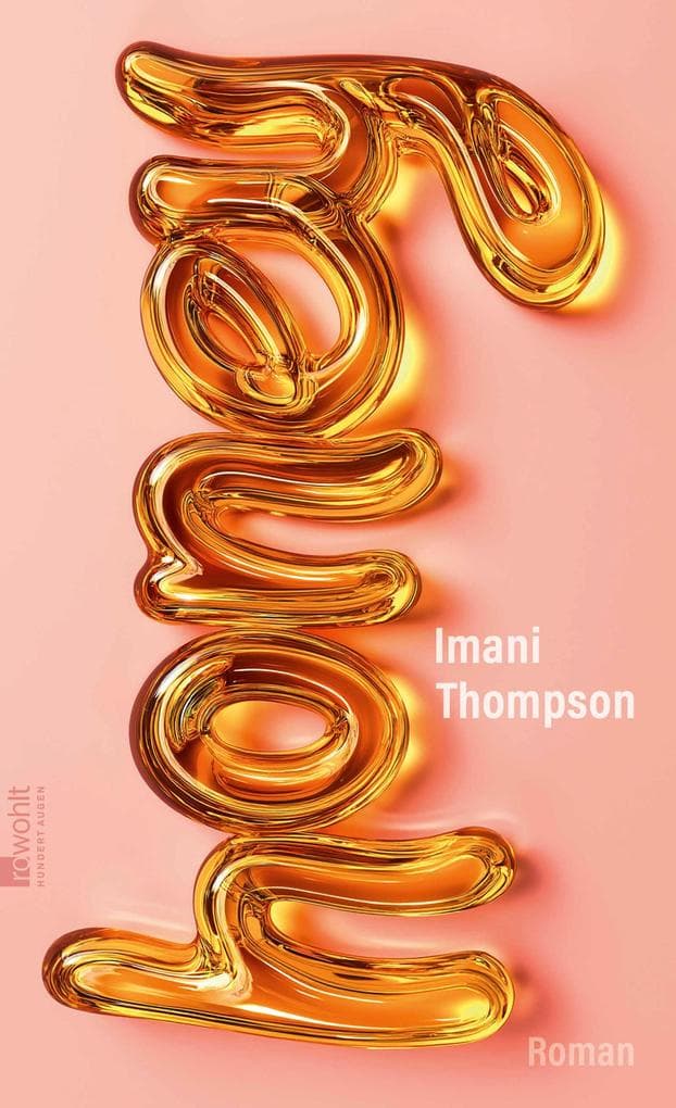 Honey: Roman | "Ein kluger, bissiger und vor allem wahnsinnig unterhaltsamer Campus-Roman uber Schwarze weibliche Wut, Macht und die Frage nach Selbstermächtigung." Mirrianne Mahn