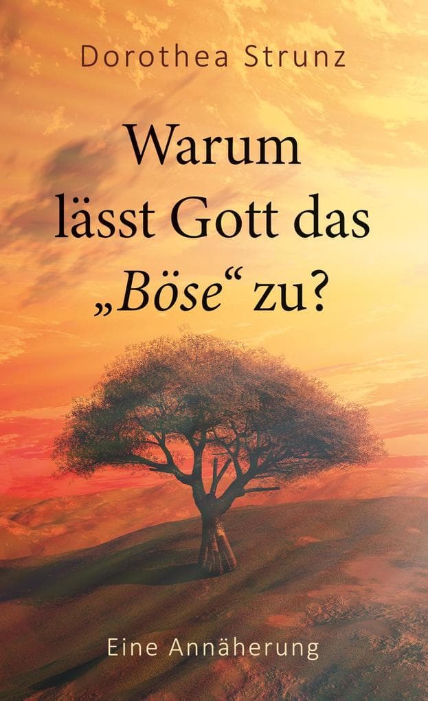 Warum lässt Gott das "Böse" zu?: Christliche Spiritualität jenseits von Angst - Eine Annäherung