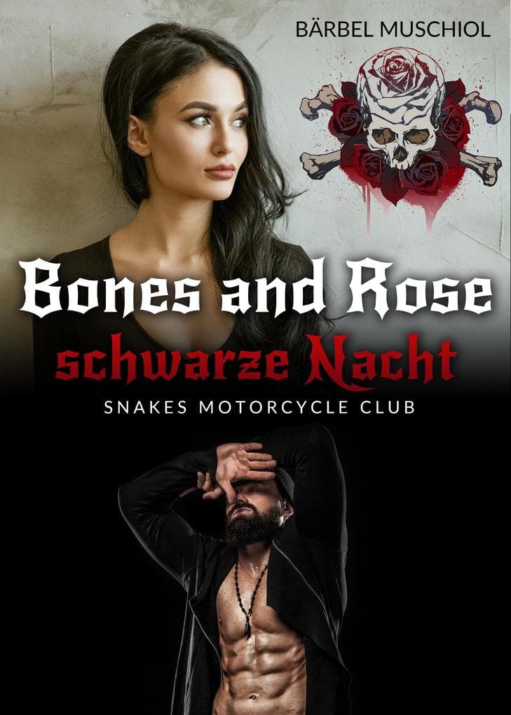 Bones and Rose - Die schwarze Nacht. Dark Rocker Romance von Bärbel Muschiol