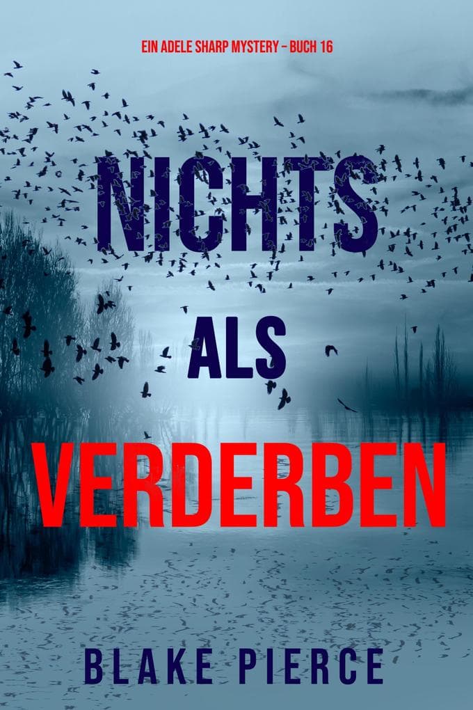 Nichts als Verderben (Ein Adele Sharp Mystery - Buch 16)