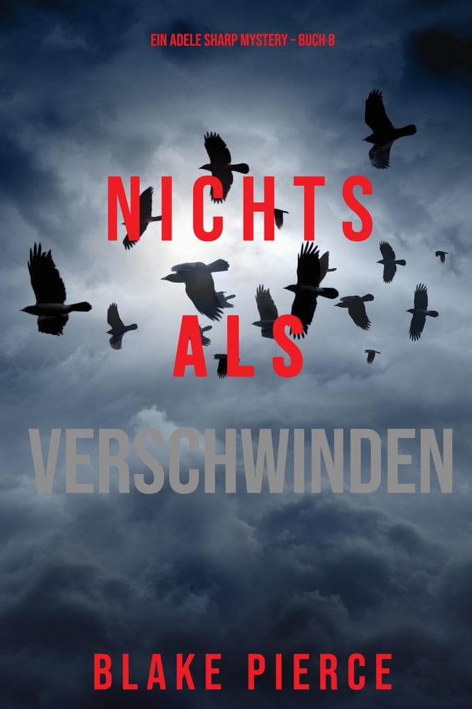 Nichts als Verschwinden (Ein Adele Sharp Mystery - Buch 8)