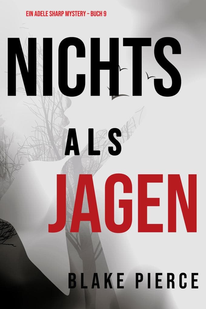 Nichts als Jagen (Ein Adele Sharp Mystery - Buch 9)