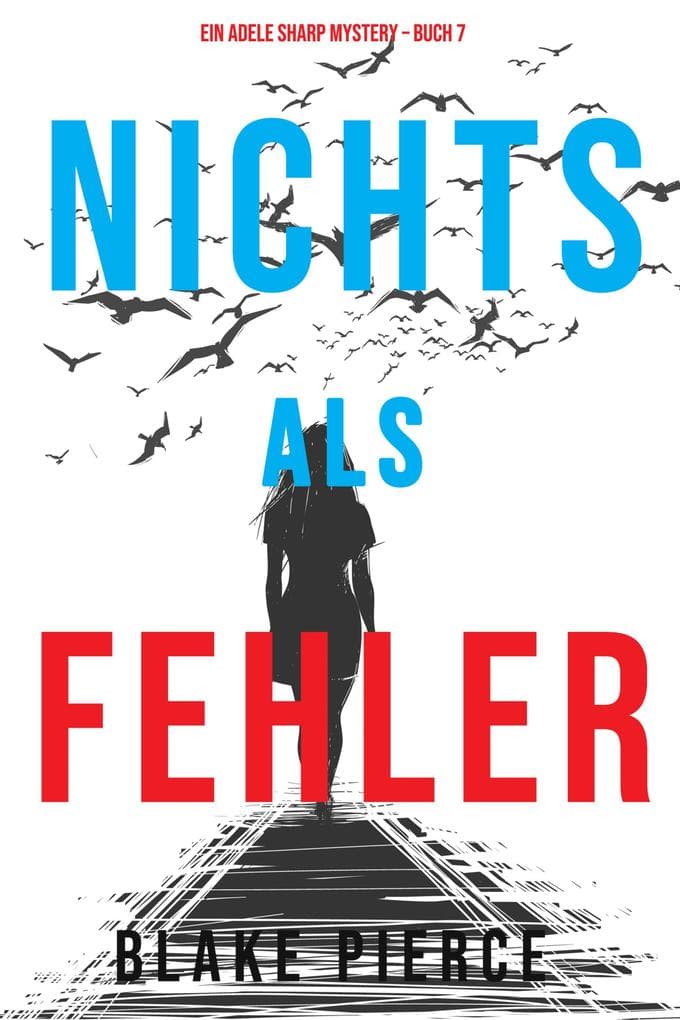 Nichts Als Fehler (Ein Adele Sharp Mystery - Buch 7)