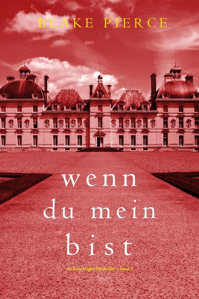 Wenn du mein bist (Ein Finn-Wright-FBI-Thriller - Band 1)