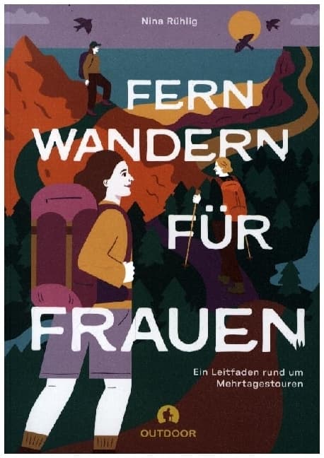 Fernwandern für Frauen: Ein Leitfaden rund um Mehrtagestouren
