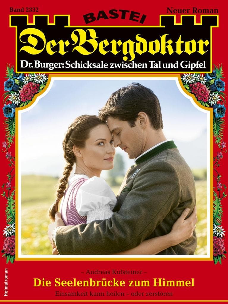 Der Bergdoktor 2332: Die Seelenbrücke zum Himmel