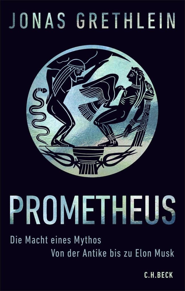 Prometheus: Die Macht eines Mythos. Von der Antike bis zu Elon Musk