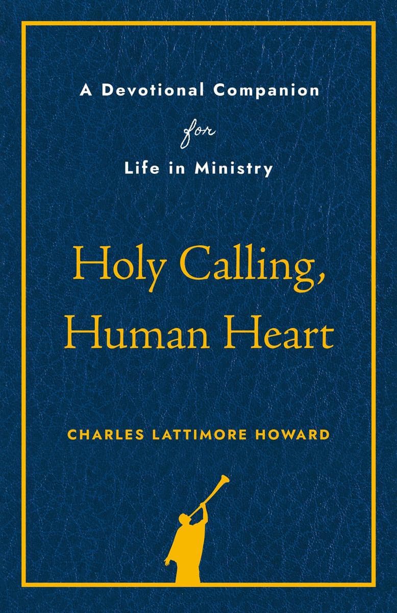 Holy Calling, Human Heart: A Devotional Companion for Life in Ministry