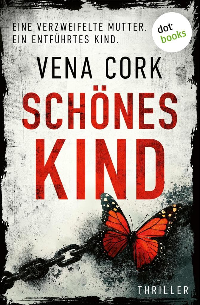 Schönes Kind: Thriller - Rosa Thorn 1 | Eine verzweifelte Mutter. Ein entführtes Kind.