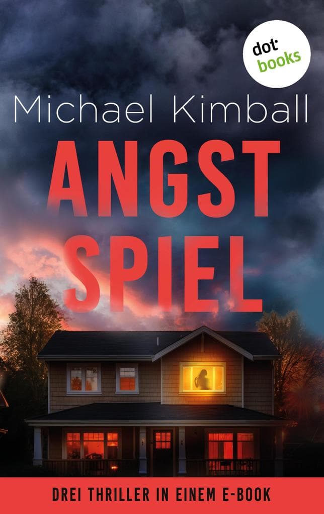 Angstspiel: Drei Thriller in einem eBook: »Lügennacht«, »Dunkle Tränen« & »Atemlose Stille«