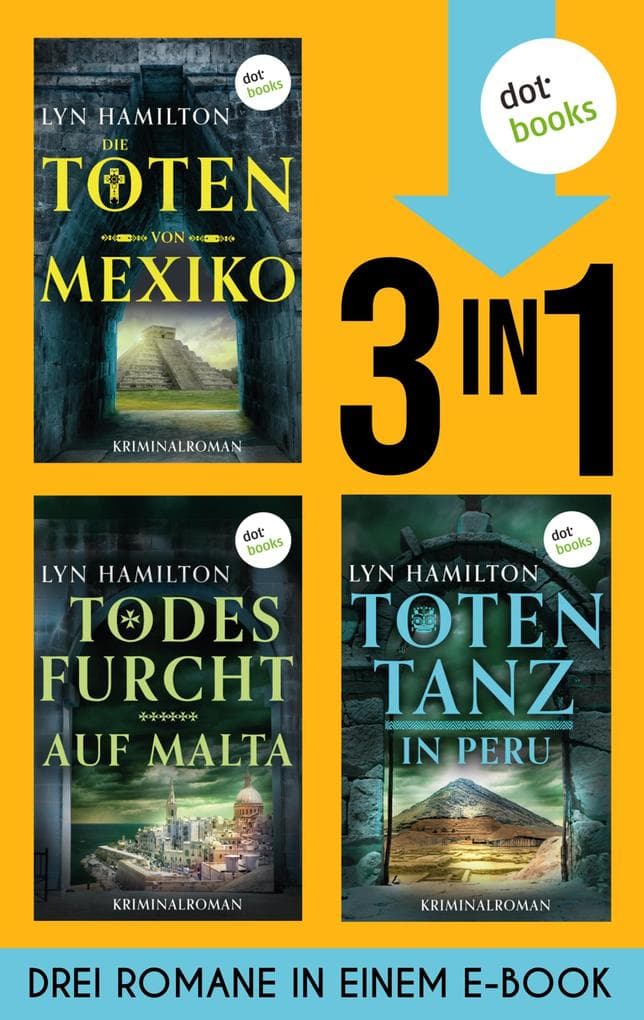 Die Toten von Mexiko, Todesfurcht auf Malta & Totentanz in Peru: Drei Romane in einem eBook