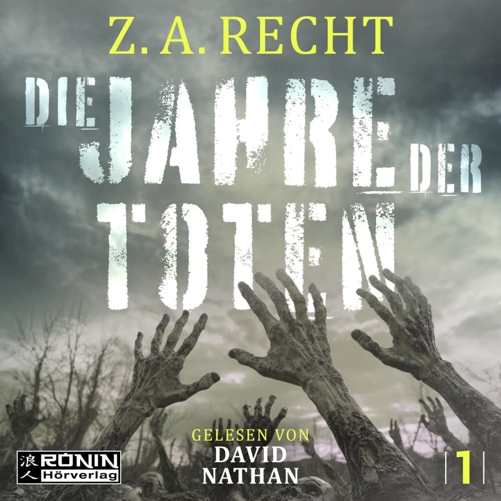 Die Jahre der Toten: Ein Zombie-Roman von Z. A. Recht über den Zerfall der Zivilisation