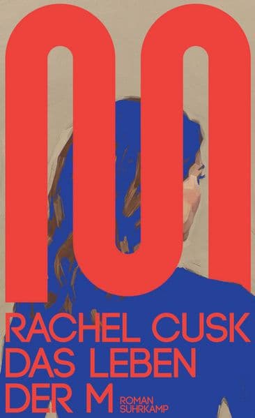 Das Leben der M: Roman | 'Ich bin voller Bewunderung für Rachel Cusk und wie sie mit den üblichen Formen des Erzählens bricht!' Natalie Portman