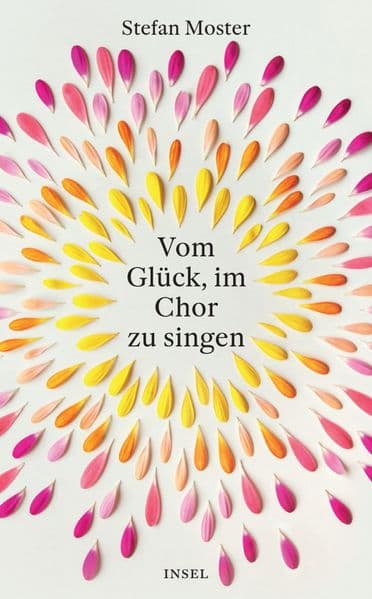 Vom Glück, im Chor zu singen: Ein Buch für alle, Sängerinnen wie Zuhörer, denn Singen bewegt | Vom Männergesangsverein bis zum queeren Vokalensemble - die Welt der Chöre neu entdeckt