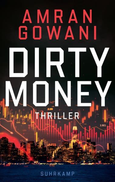 Dirty Money: Thriller | Düsterer Finanz-Thriller über den korrumpierenden Einfluss des allmächtigen Dollars