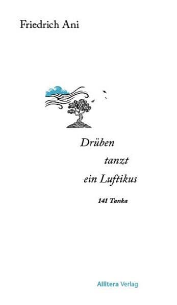 Drüben tanzt ein Luftikus: 141 Tanka