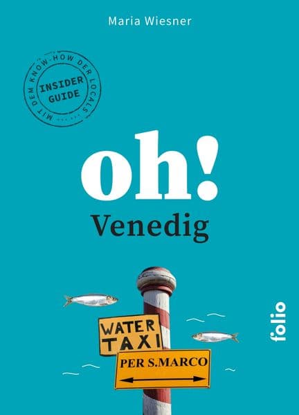 Oh! Venedig: Oh! Das Reiselesebuch