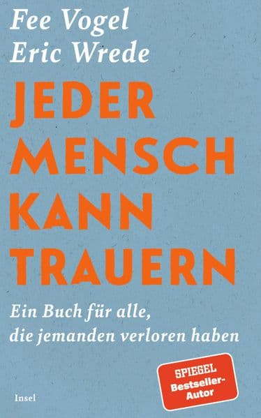 Jeder Mensch kann trauern: Ein Buch für alle, die jemanden verloren haben | Trauer ist keine Krankheit, sie ist eine Kraft | Vom Bestseller-Autor und erfolgreichen Host des Podcast "The End"