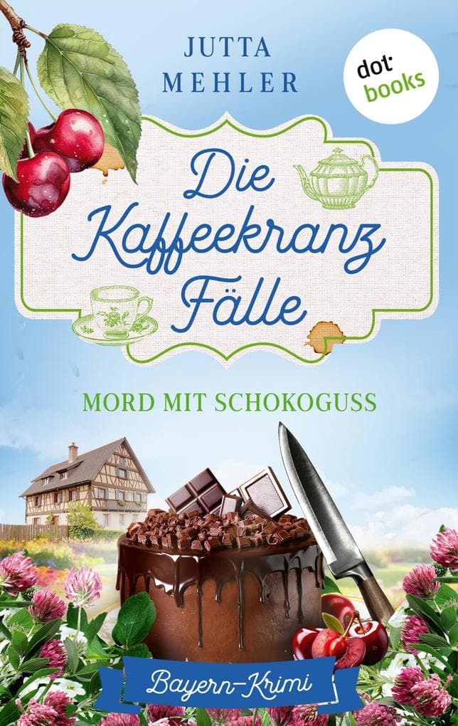 Die Kaffeekranz-Fälle: Mord mit Schokoguss: Bayern Krimi | Mord im Quintana-Museum