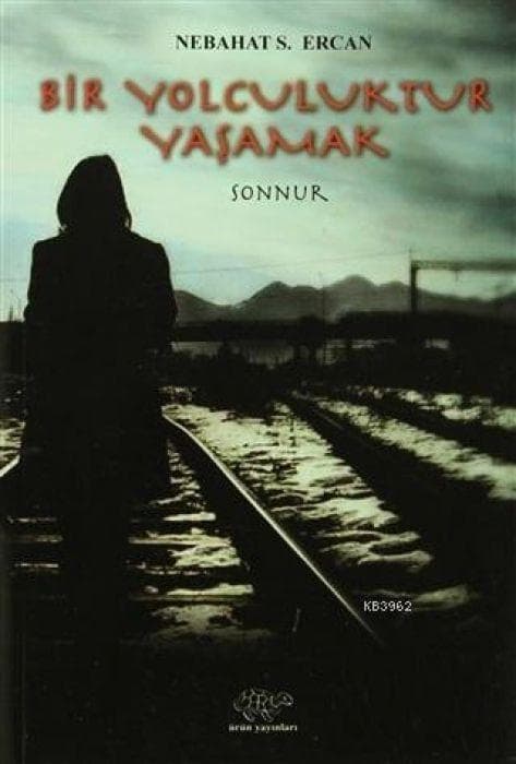 Bir Yolculuktur Yasamak Sonnur
