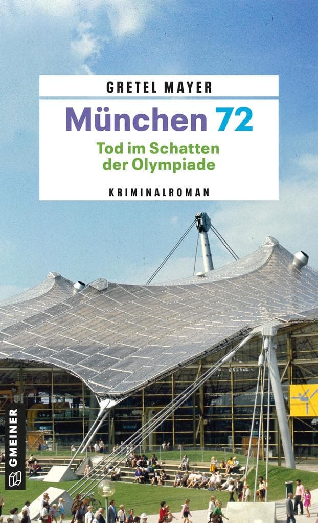 München 72 - Tod im Schatten der Olympiade: Kriminalroman