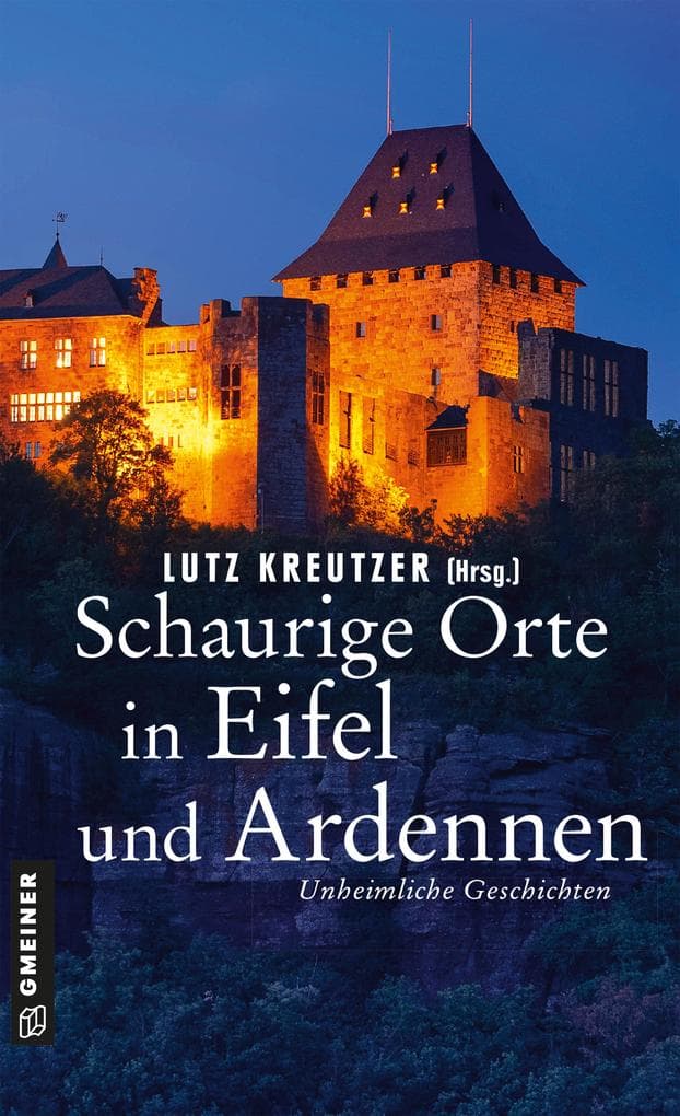 Schaurige Orte in Eifel und Ardennen: Unheimliche Geschichten