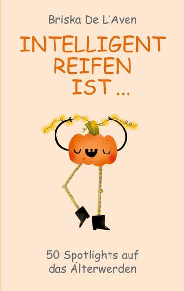 Intelligent Reifen ist ...: 50 Spotlights auf das Älterwerden