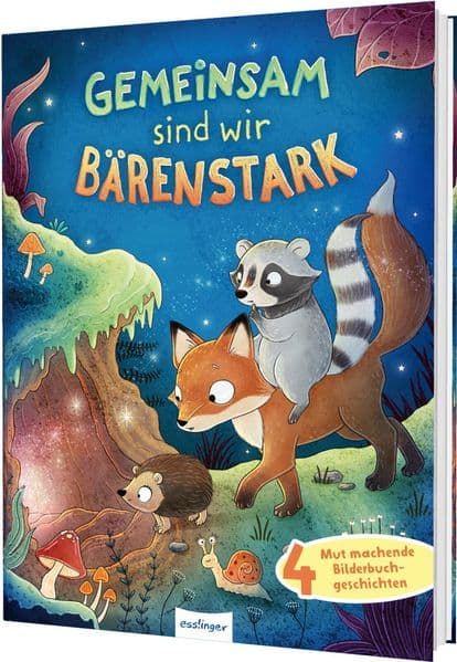 Gemeinsam sind wir bärenstark: Ein echtes Mutmach-Buch für die gemeinsame Vorlesezeit