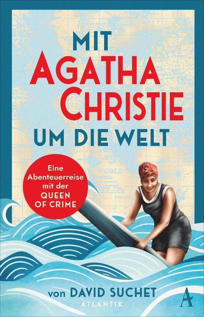 Mit Agatha Christie um die Welt: Eine Abenteuerreise mit der Queen of Crime