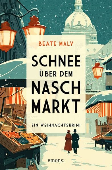 Schnee über dem Naschmarkt: Historischer Cosy Crime aus Wien mit Köchin als Ermittlerin - Ein Weihnachtskrimi