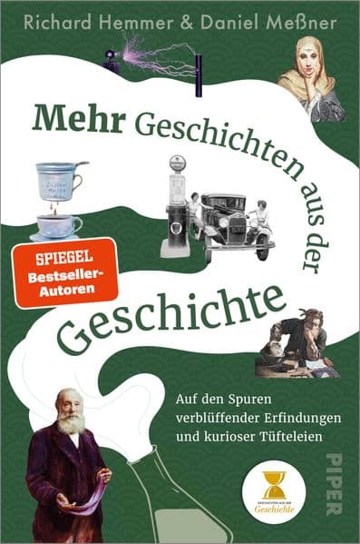 Mehr Geschichten aus der Geschichte: Auf den Spuren verblüffender Erfindungen und kurioser Tüfteleien | Das außergewöhnliche Geschichtsbuch zum erfolgreichen Podcast