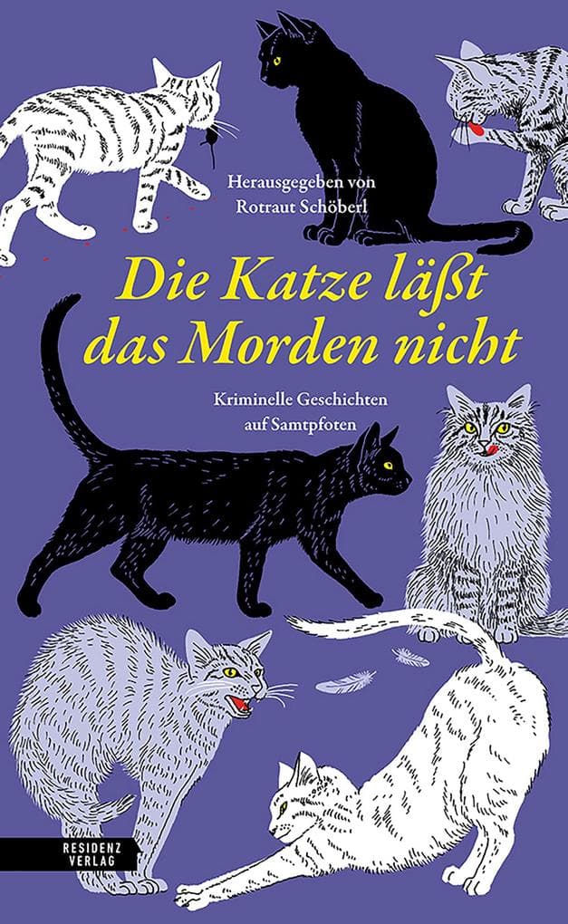 Die Katze lässt das Morden nicht: Kriminelle Geschichten auf Samtpfoten