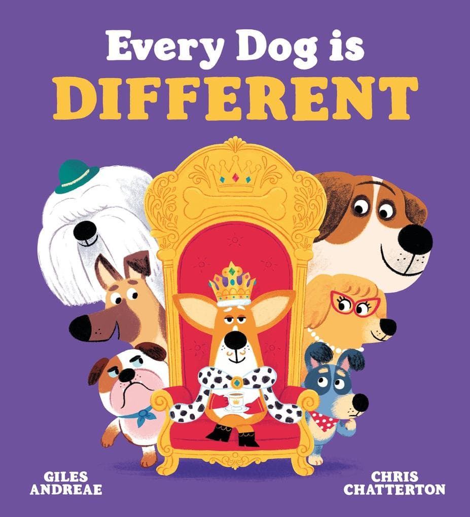Every Dog is Different: A joyful story from award-winning bestselling duo, Giles Andreae and Chris Chatterton, perfect for sharing with 3 4 5 year olds