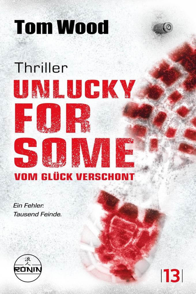 Unlucky for Some - Vom Glück verschont. Ein Fehler. Tausend Feinde.: Ein Victor-Thriller von Tom Wood