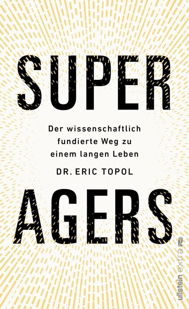 Super Agers: Der wissenschaftlich fundierte Weg zu einem langen Leben | Der Longevity-Bestseller vom Top-Mediziner