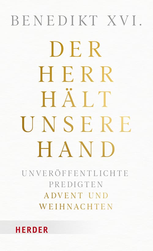 Der Herr hält unsere Hand: Unveröffentlichte Predigten. Band 2: Advent und Weihnachten.