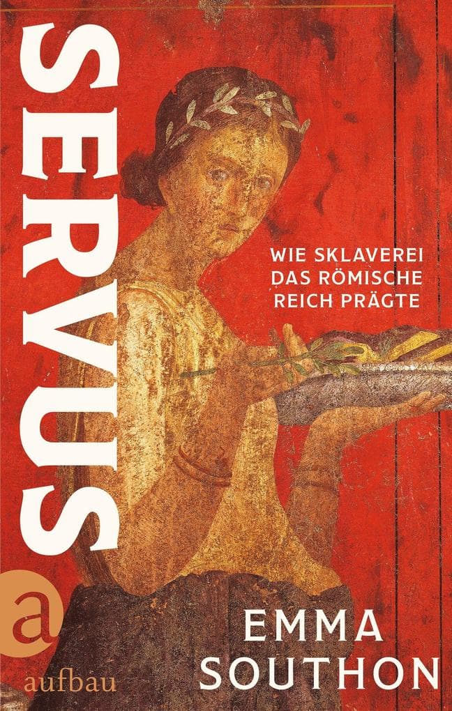 Servus: Wie Sklaverei das Römische Reich prägte