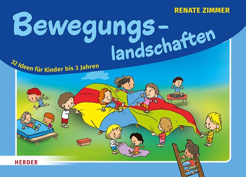 Bewegungslandschaften: 32 Ideen für Kinder bis 3 Jahre